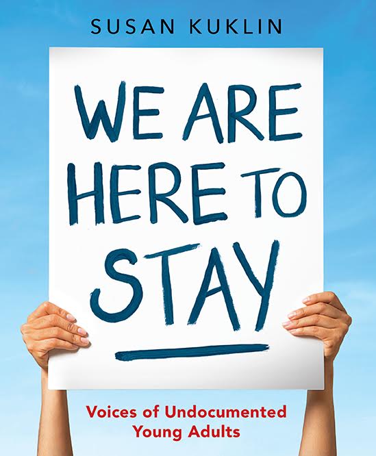 We Are Here To Stay: Voices Of Undocumented Adults