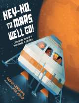 Hey, Ho! To Mars We'll Go! by Susan Lendroth